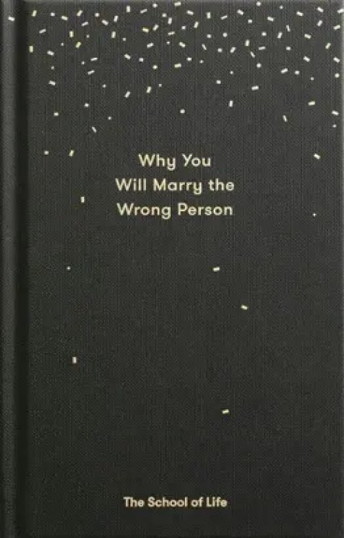 Why You Will Marry The Wrong Person
