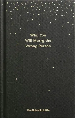 Why You Will Marry The Wrong Person