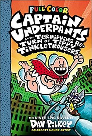 CAPTAIN UNDERPANTS AND THE TERRIFYING RETURN OF
TIPPY TINKLETROUSERS