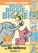 AN ELEPHANT & PIGGIE BIGGIE! 3 NEW EDITION