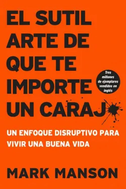 El Sutil Arte de que te Importe un Caraj*