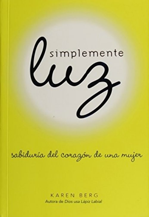 Simplemente Luz: Sabiduría del corazón de una mujer (Spanish Edition)