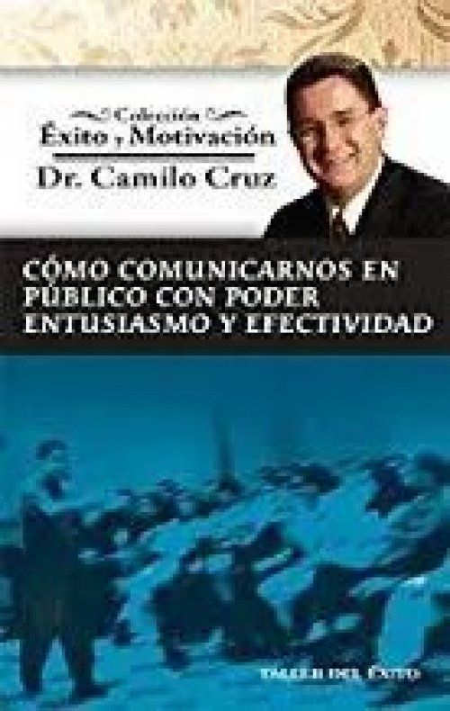 CÓMO COMUNICARNOS EN PÚBLICO. CON PODER ENTUSIASMO Y EFECTIVIDAD