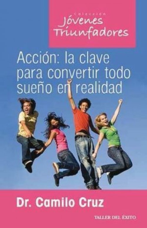ACCIÓN: LA CLAVE PARA CONVERTIR TODO SUEÑO EN REALIDAD
