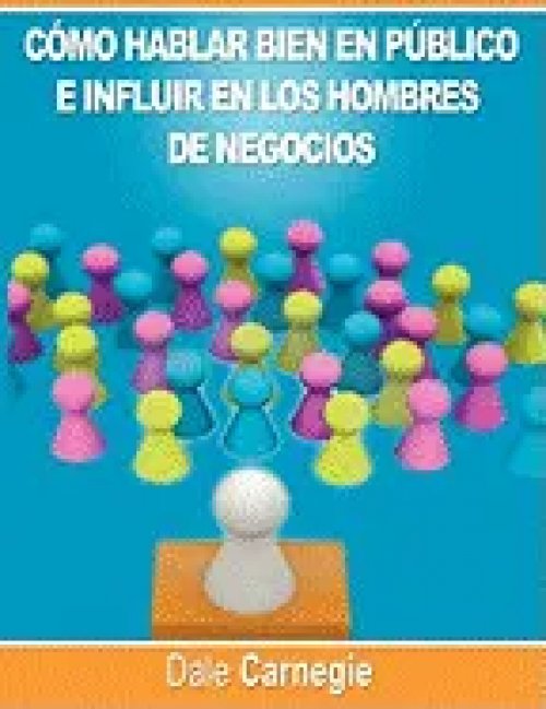 Como Hablar Bien en Publico e Influir en los Hombres de Negocios