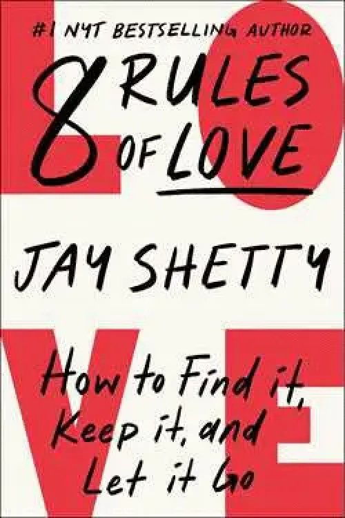8 Rules of Love How to Find It, Keep It, and Let it Go