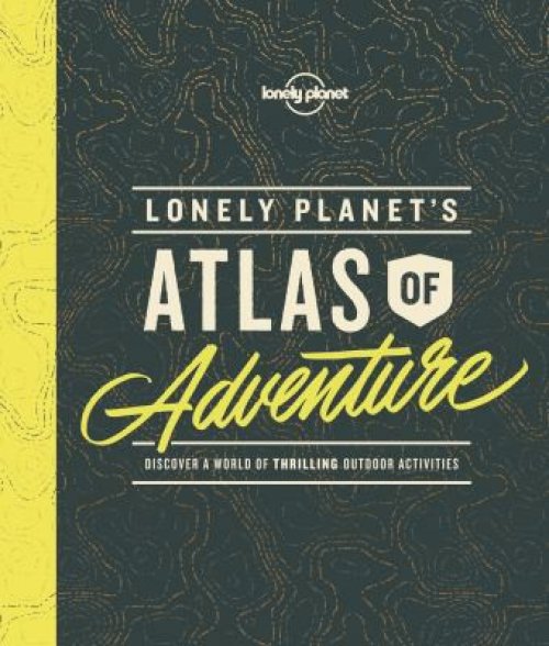 Lonely Planet's atlas of adventure