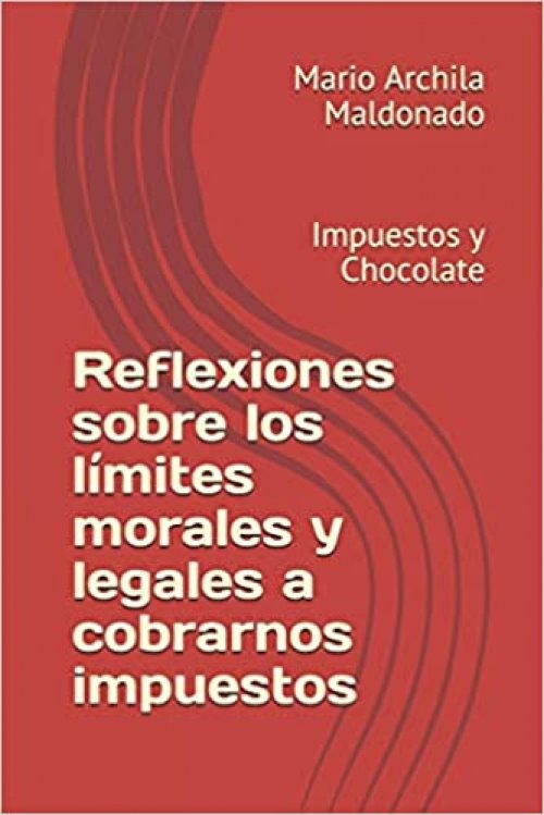 Reflexiones Sobre Los límites Morales y Legales a Cobrarnos Impuestos Impuestos y Chocolate