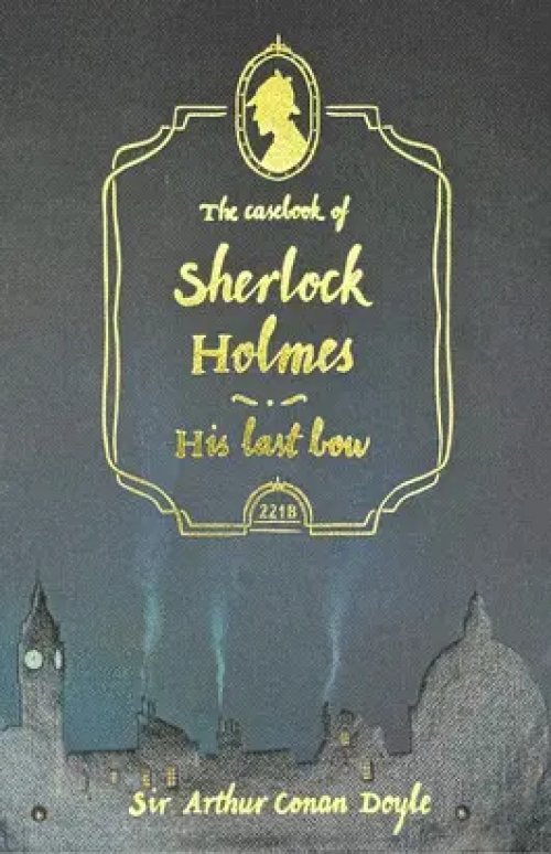 Casebook of Sherlock Holmes and His Last Bow (Collector's Edition)