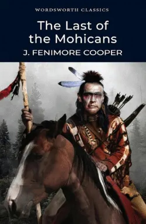 The Last of the Mohicans (Wordsworth Classics) (Wordsworth Classics)