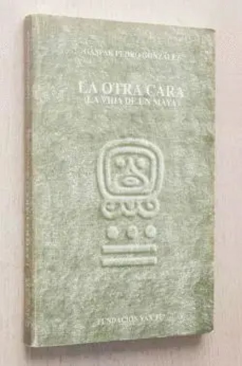 La Otra Cara (La Vida de un Maya)