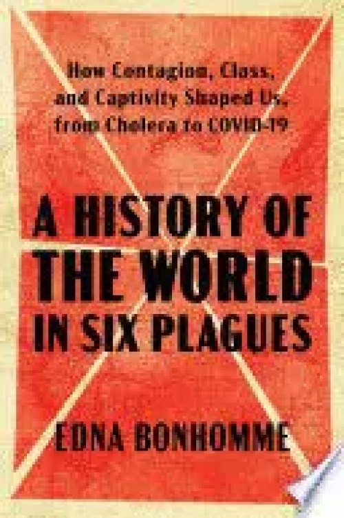 A HISTORY OF THE WORLD IN SIX PLAGUES