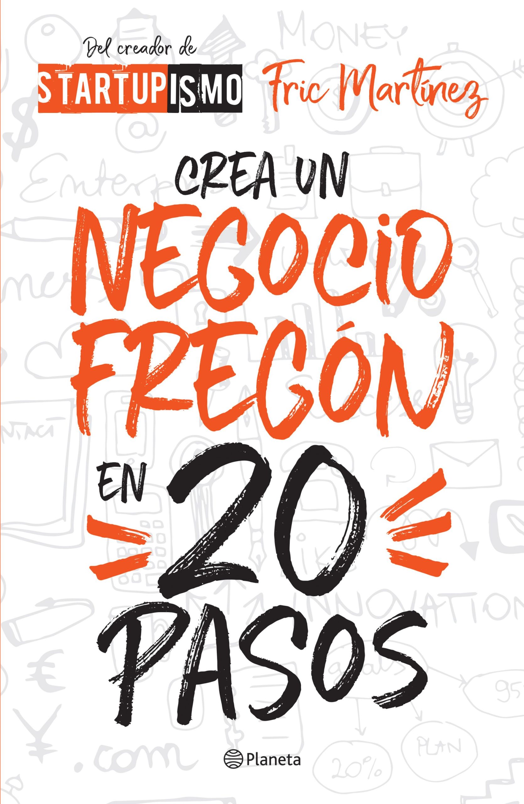 Crea un negocio fregón en veinte pasos