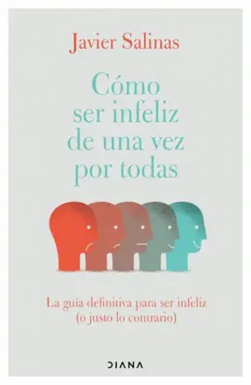 Cómo ser infeliz de una vez por todas