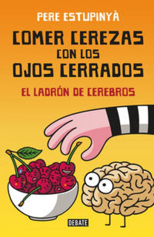 Comer cerezas con los ojos cerrados. El ladrón de cerebros