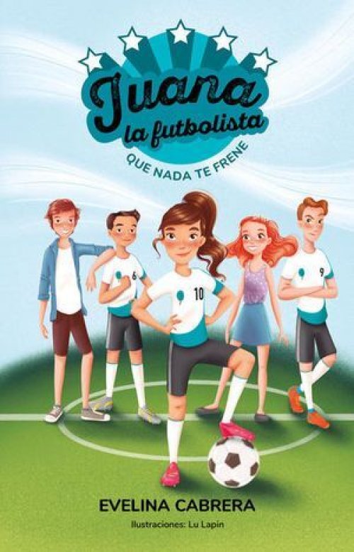 JUANA, LA FUTBOLISTA. QUE NADA TE FRENE