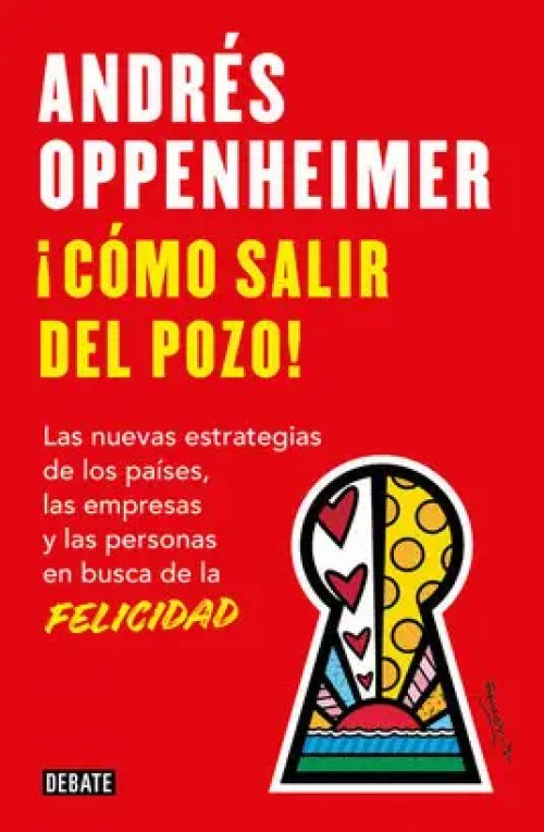 Cómo Salir del Pozo. Las Llaves de la Felicidad de los Paises las Empresas y las Personas.