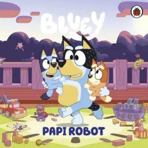 Bluey: Papi Robot (Daddy Robot)
