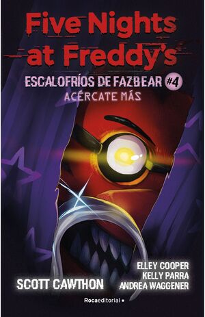 FIVE NIGHTS AT FREDDY'S: ESCALOFRIOS DE FAZBEAR 4 - ACERCATE MAS