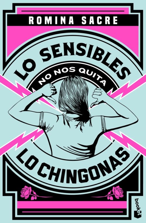 Lo sensibles no nos quita lo chingonas