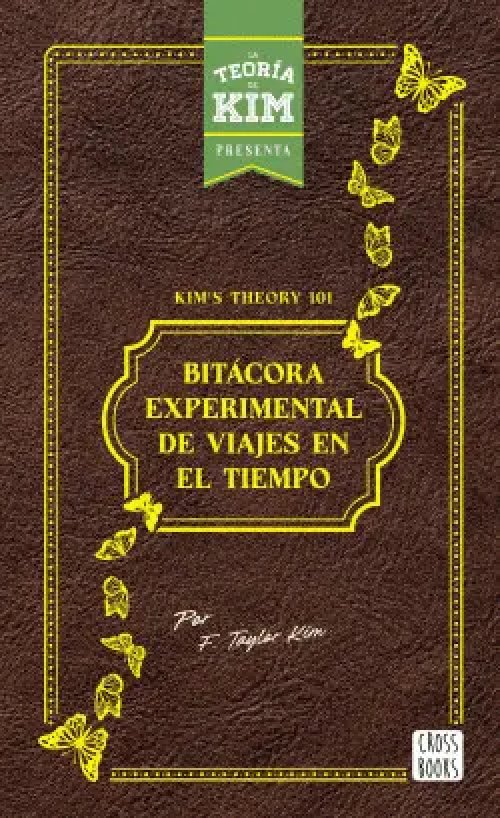 La Teoría de Kim: Bitácora Experimental de Viajes en el Tiempo