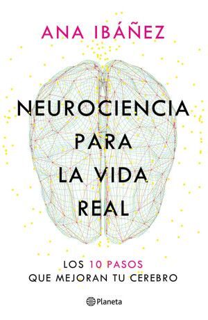 NEUROCIENCIA PARA LA VIDA REAL