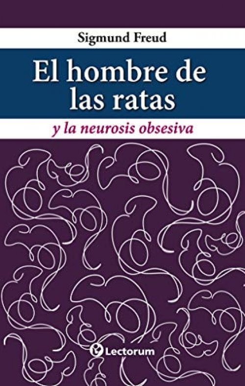 HOMBRE DE LAS RATAS Y LA NEUROSIS OBSESIVA, EL
