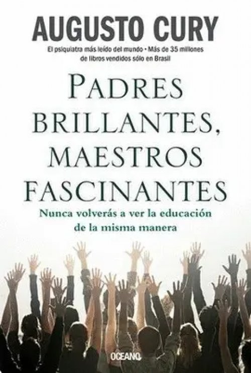 Padres Brillantes, Maestros Fascinantes. Nunca Volverás a Ver la Educación de la Misma Manera
