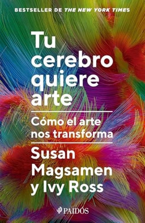 Tu cerebro quiere arte: Cómo el arte nos transforma / Your Brain on Art (Spanish Edition)