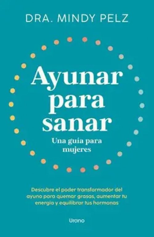 Ayunar para Sanar. Una Guía para Mujeres