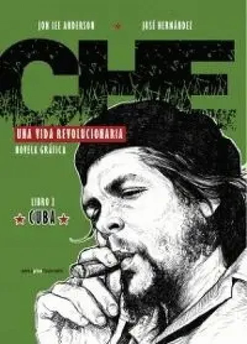 Che Guevara. Una Vida Revolucionaria