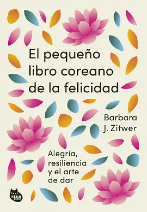 El pequeño libro coreano de la felicidad: Alegría, resiliencia y el arte de dar