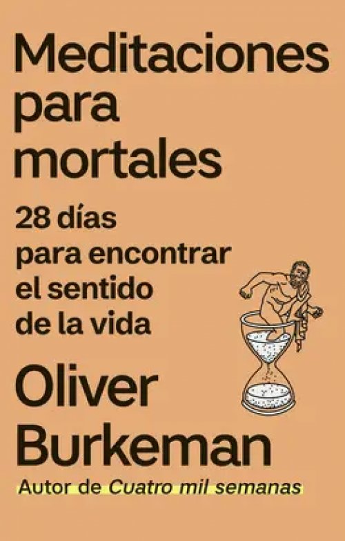 Meditaciones para mortales 28 días para encontrar el sentido de la vida