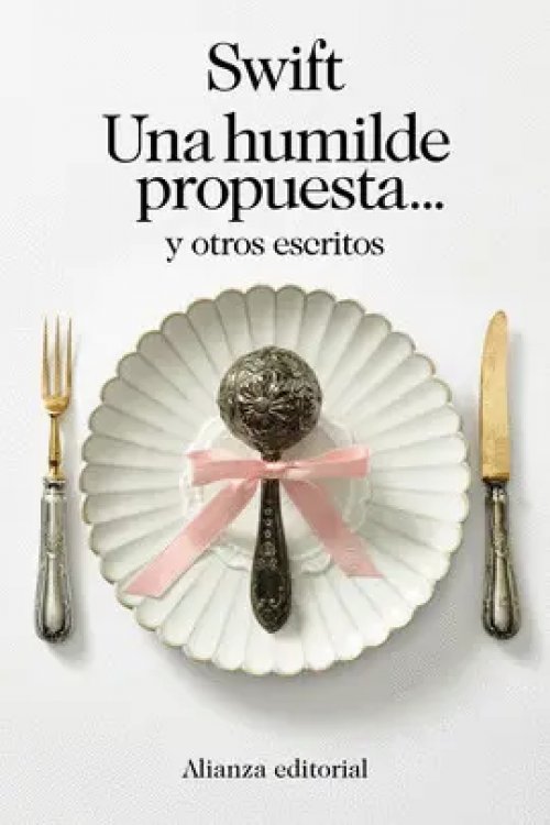 Una Humilde Propuesta... Y Otros Escritos