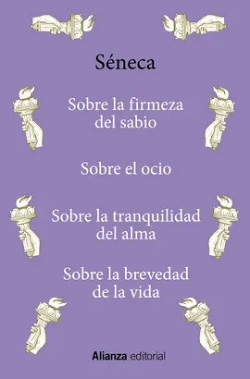 Sobre la firmeza del sabio / Sobre el ocio / Sobre la tranquilidad del alma / Sobre la brevedad de la vida