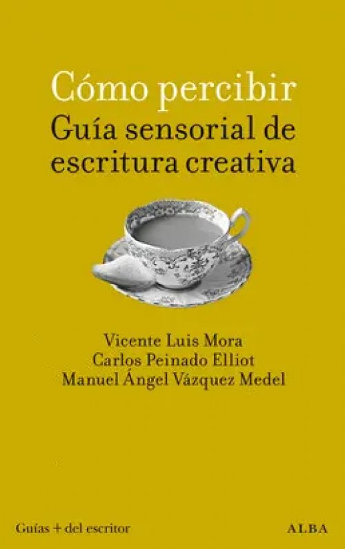 Cómo Percibir: Guía Sensorial de Escritura Creativa