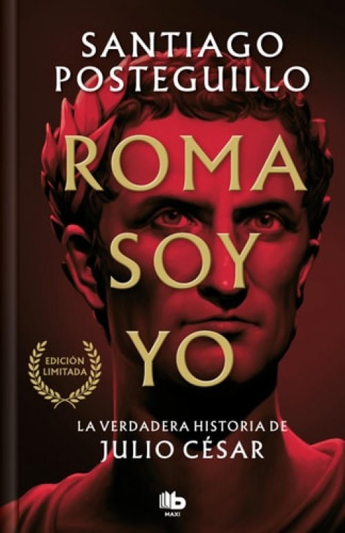 Roma soy yo (Serie Julio César 1): La verdadera historia de Julio César