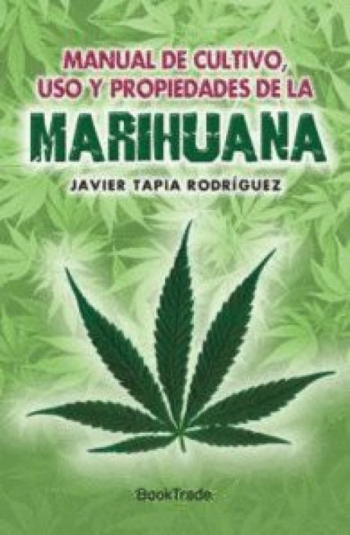 Manual de cultivo, uso y propiedades de la marihuana