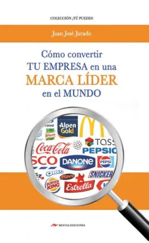 CÓMO CONVERTIR TU EMPRESA EN UNA MARCA LÍDER EN EL MUNDO