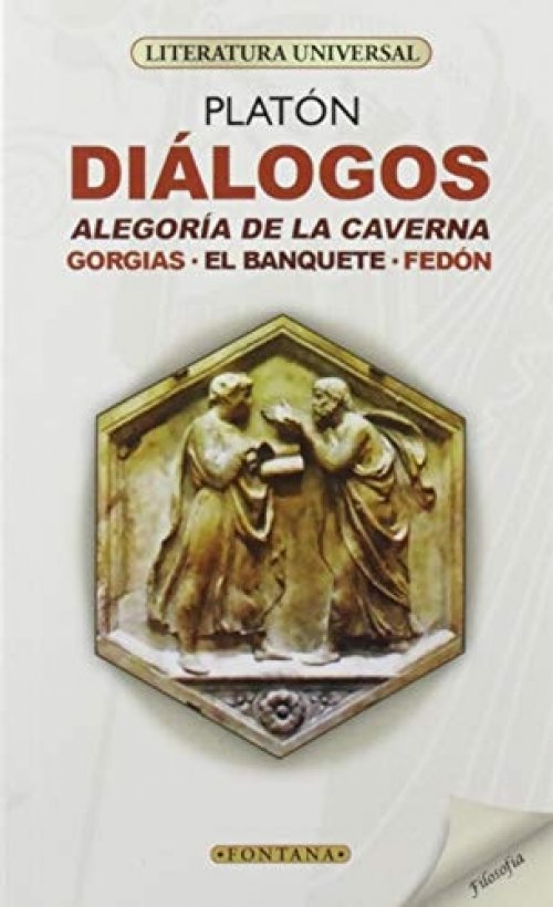 Diálogos Alegoría de la caverna ; Gorgias ; El banquete ; Fedón
