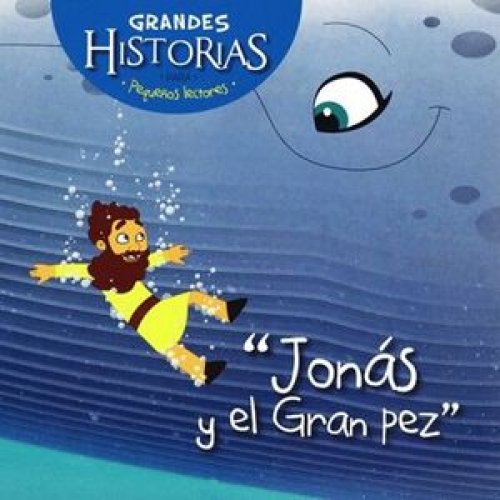 JONAS Y EL GRAN PEZ: GRANDES HISTORIAS PARA PEQUEÑOS LECTORES