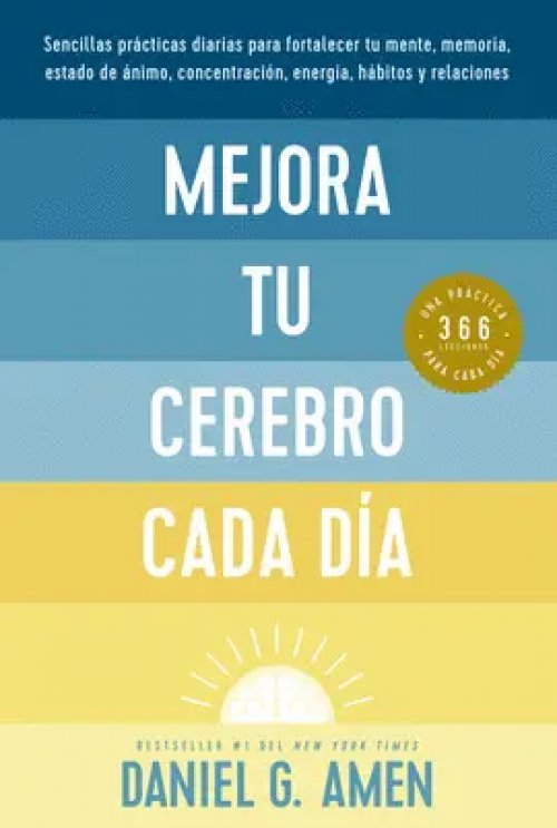 Mejora Tu Cerebro Cada día (Change Your Brain Everyday Spanish Edition)