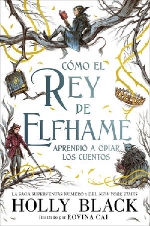 HABITANTES DEL AIRE 4: CÓMO EL REY DE ELFHAME APRENDIÓ A ODIAR LOS CUENTOS