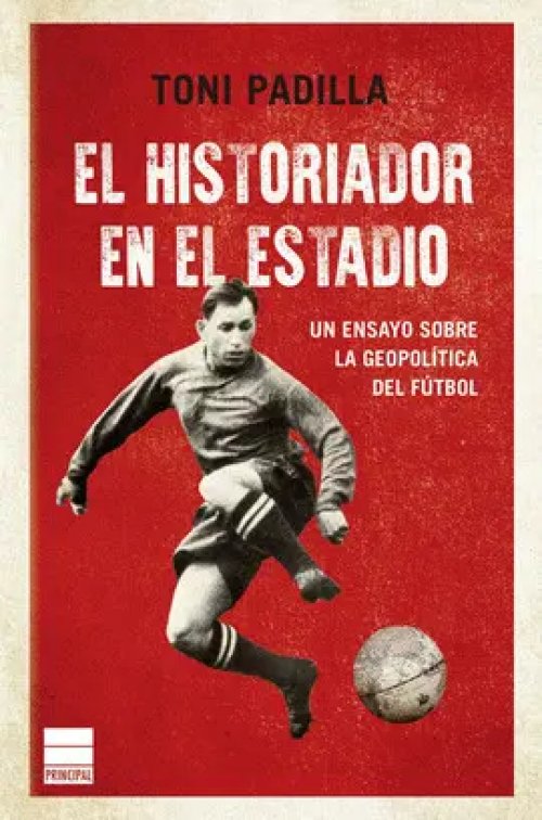 El historiador en el estadio un ensayo sobre la geopolítica del fútbol
