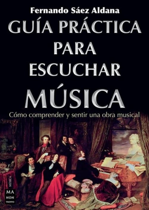 Guía Práctica Para Escuchar Música Cómo Comprender Y Sentir Una Obra Musical