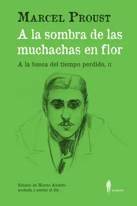 A la Sombra de las Muchachas en Flor. (A la Busca del Tiempo Perdido, Ii)