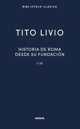 Historia Roma Desde Su Fundación I-Iii
