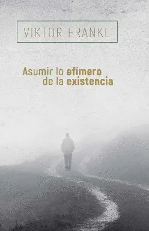 Asumir lo Efímero de la Existencia