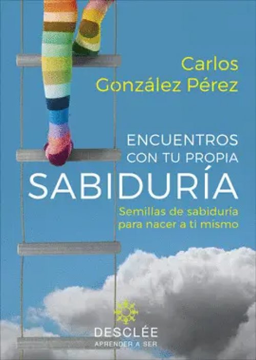 Encuentros con tu Propia Sabiduría. Semillas de Sabiduría para Nacer a Ti Mismo
