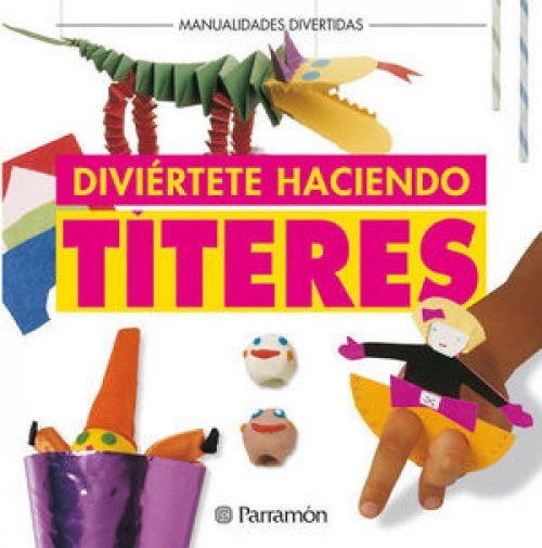 * DIVIÉRTETE HACIENDO TITERES